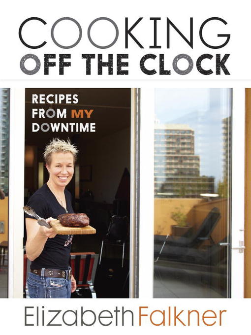 Title details for Cooking Off the Clock by Elizabeth Falkner - Available